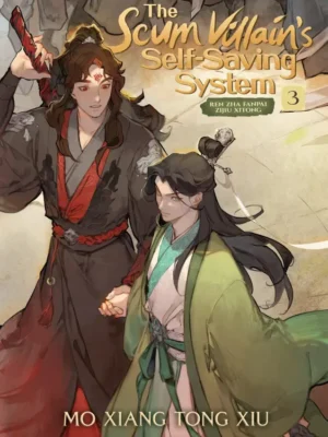The Scum Villain’s Self-Saving System: Ren Zha Fanpai Zijiu Xitong Vol. 3