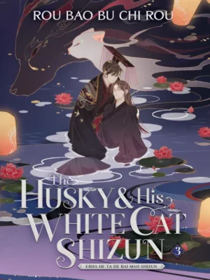 The Husky & His White Cat Shizun: Erha He Ta De Bai Mao Shizun Vol. 3